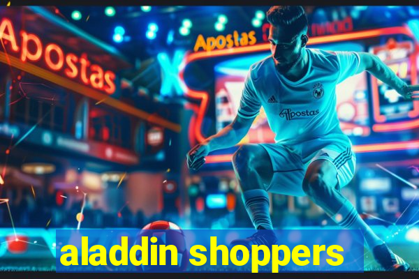 aladdin shoppers