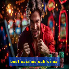 best casinos california