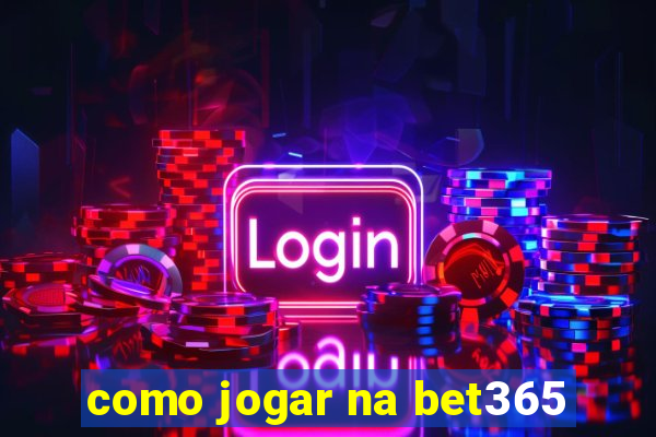 como jogar na bet365