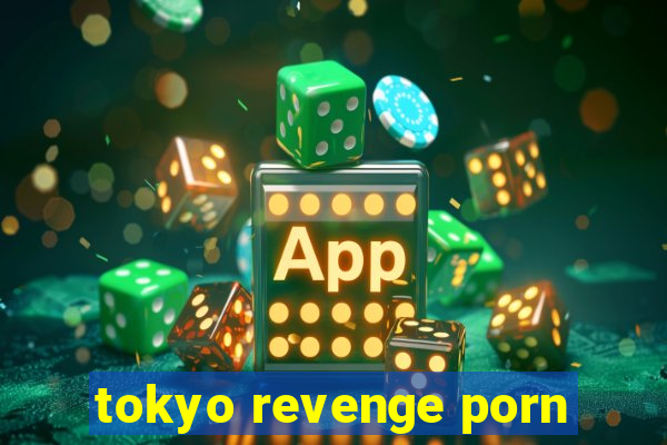 tokyo revenge porn