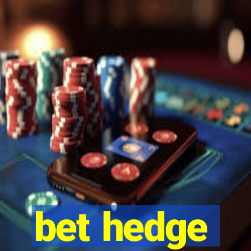 bet hedge