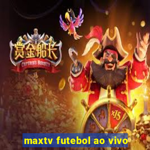 maxtv futebol ao vivo