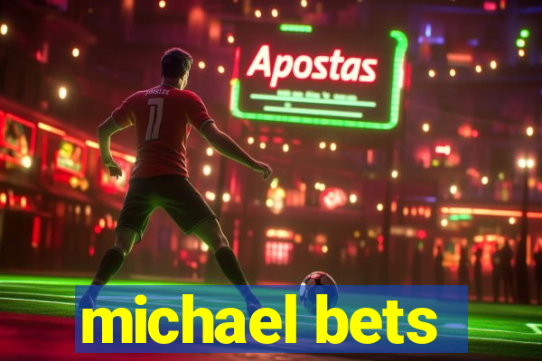 michael bets