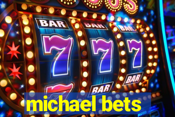 michael bets