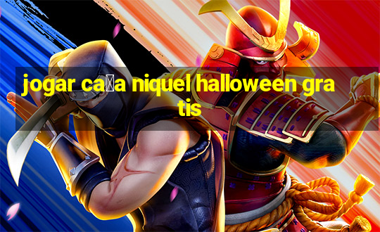 jogar ca莽a niquel halloween gratis