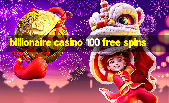 billionaire casino 100 free spins