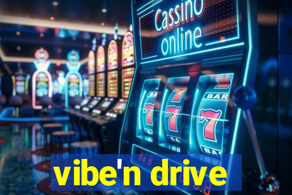 vibe'n drive