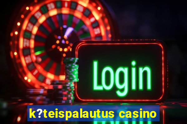 k?teispalautus casino