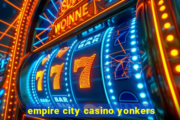 empire city casino yonkers