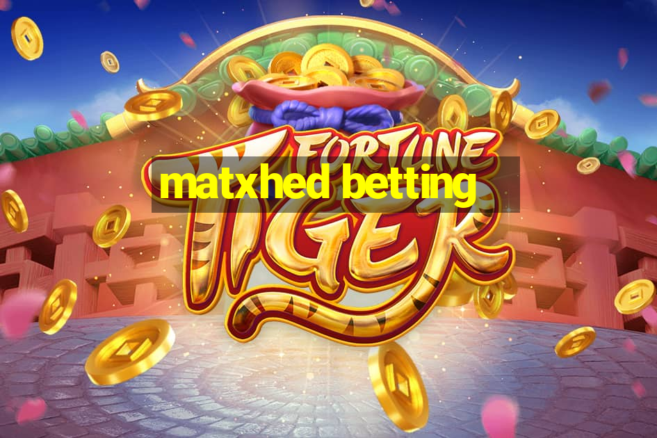 matxhed betting