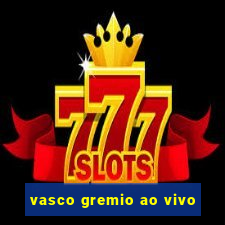 vasco gremio ao vivo