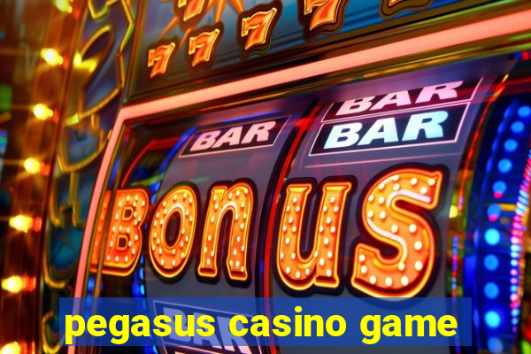 pegasus casino game