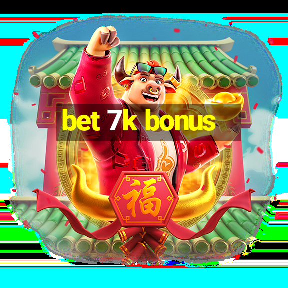 bet 7k bonus