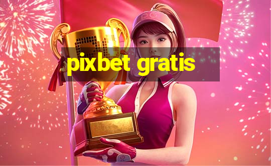 pixbet gratis