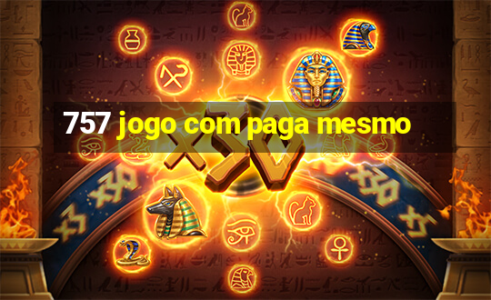 757 jogo com paga mesmo