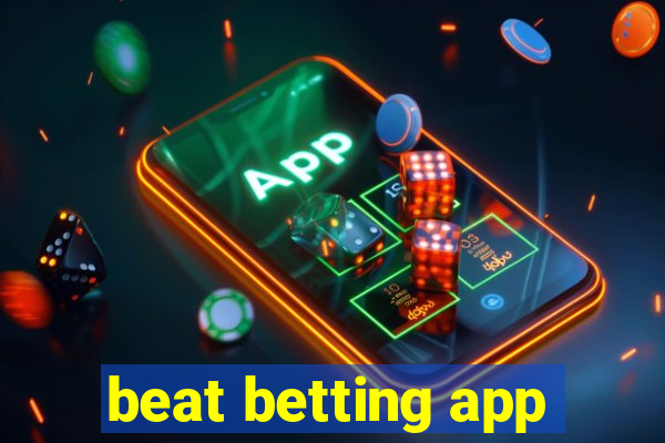 beat betting app