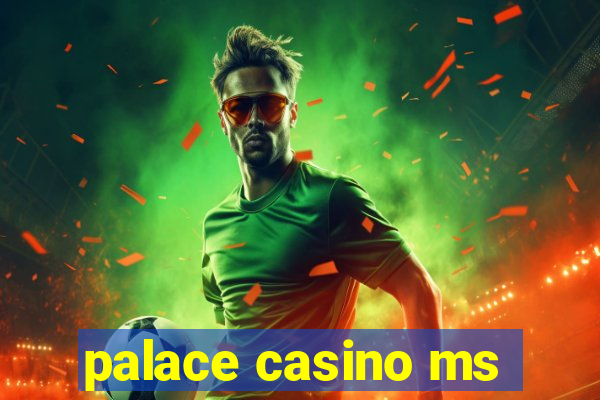 palace casino ms