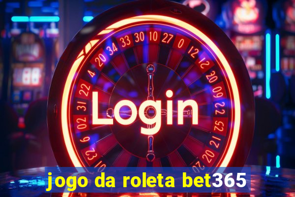 jogo da roleta bet365