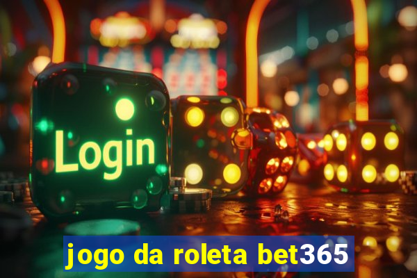 jogo da roleta bet365