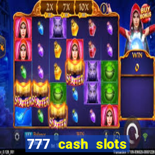 777 cash slots paga mesmo