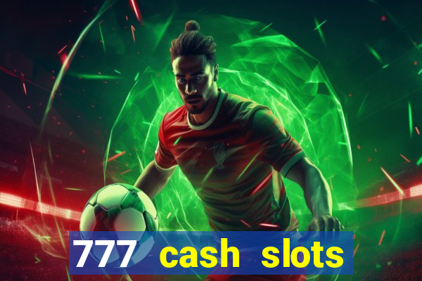 777 cash slots paga mesmo