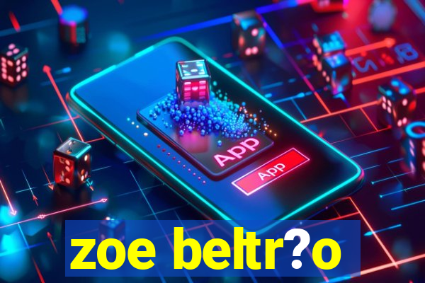 zoe beltr?o