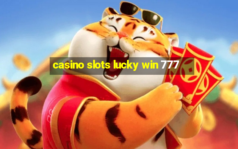 casino slots lucky win 777