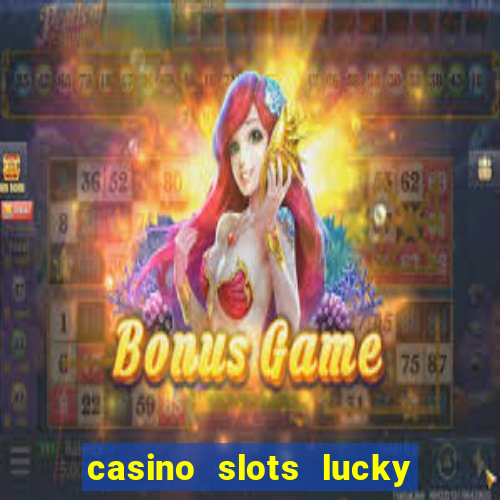 casino slots lucky win 777