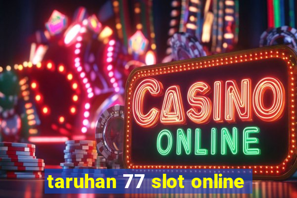 taruhan 77 slot online