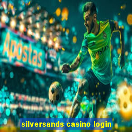 silversands casino login