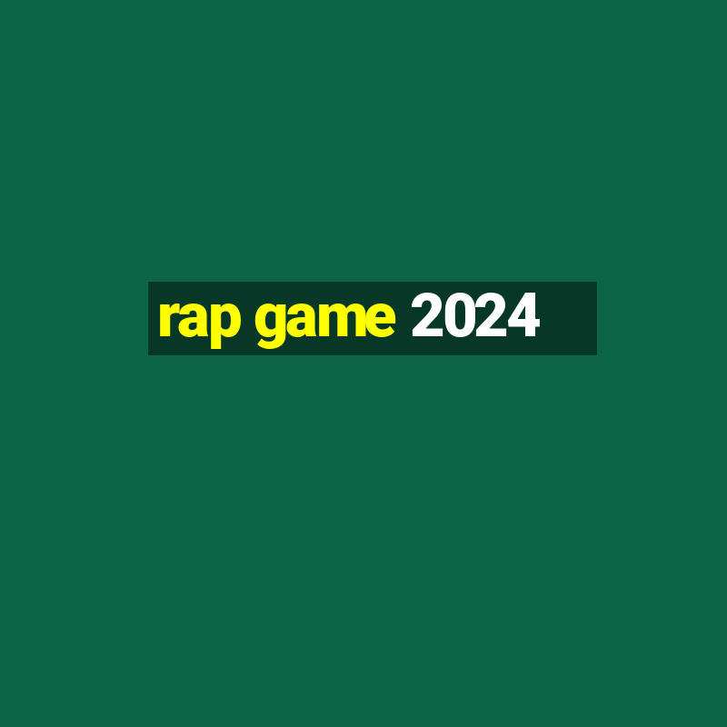 rap game 2024