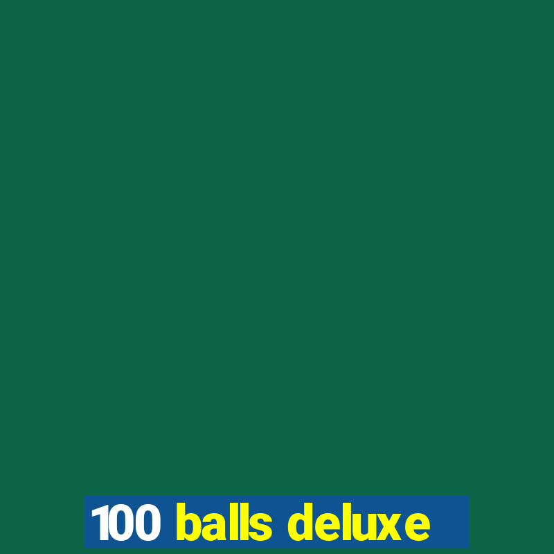 100 balls deluxe