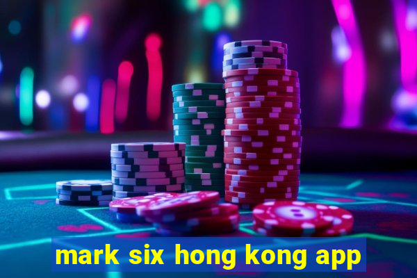 mark six hong kong app