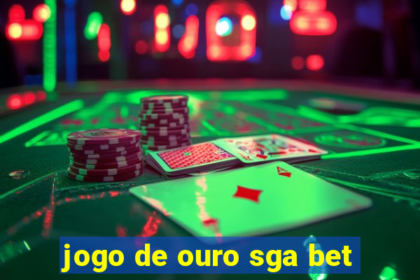 jogo de ouro sga bet