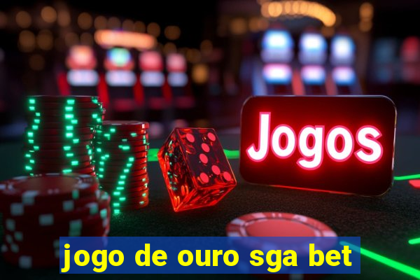 jogo de ouro sga bet