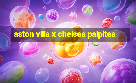 aston villa x chelsea palpites