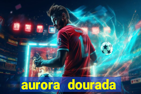 aurora dourada retorno pdf