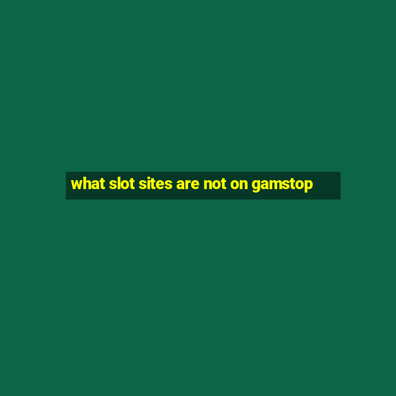 what slot sites are not on gamstop