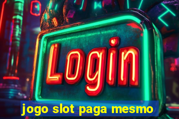 jogo slot paga mesmo