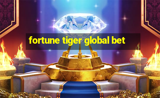 fortune tiger global bet