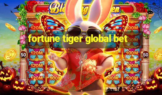 fortune tiger global bet