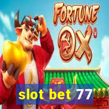 slot bet 77