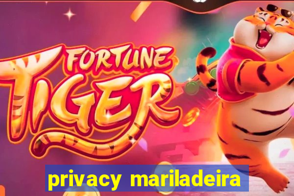 privacy mariladeira