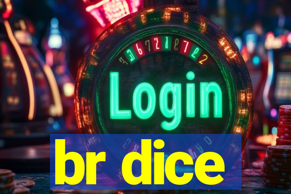 br dice