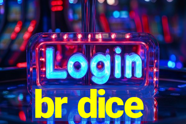 br dice