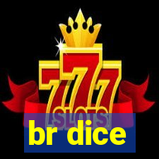 br dice