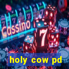 holy cow pd