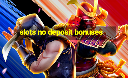 slots no deposit bonuses