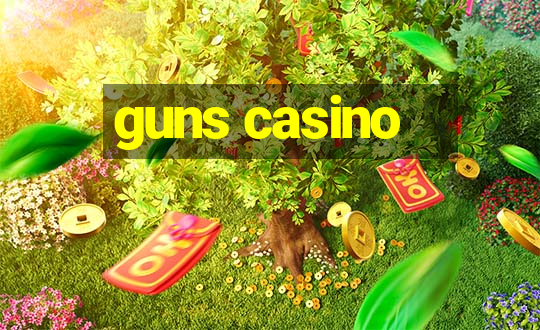 guns casino