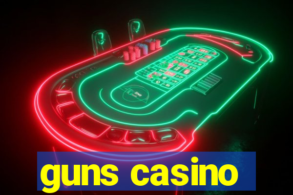 guns casino